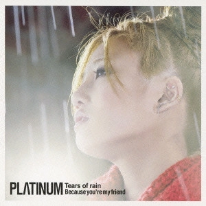 PLATINUM / Tears of rain