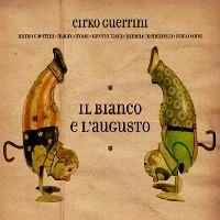 CIRKO GUERRINI / シルコ・グエルリーニ / IL BIANCO E L'AUGUSTO