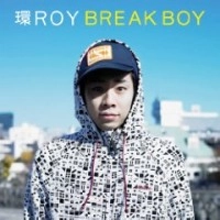 TAMAKI ROY / 環ROY / ＢＲＥＡＫ　ＢＯＹ