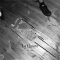LA QUIETE / ラ・クイエテ / 2006/2009
