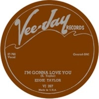 EDDIE TAYLOR / エディ・テイラー / I'M GONNA LOVE YOU + LOOKING FOR TROUBLE