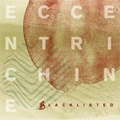 BLACKLISTED / ブラックリステッド / ECCENTRICHINE