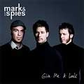MARK & THE SPIES / GIVE ME A LOOK