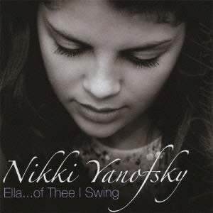 NIKKI YANOFSKY / ニッキ・ヤノフスキー / ELLA...OF THEE I SWING