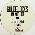 GOLDIELOCKS / I'M NOT HER