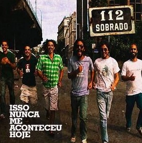 SOBRADO 112 / ISSO NUNCA ME ACONTECEU HOJE