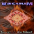 VACUUM / バキウム / ラフ・イン・ザ・ブラック