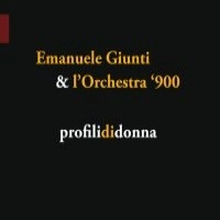 EMANUELE GIUNTI & L'ORCHESTRA '900 / PROFLIDIDONNA