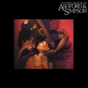 ASHFORD & SIMPSON / アシュフォード&シンプソン / IS IT STILL GOOD TO YA