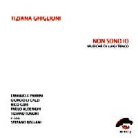 TIZIANA GHIGLIONI / ティツィアーナ・ギリオーニ / NON SONO IO - MUSICHE DI LUIGI TENCO