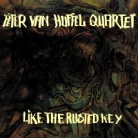 PETER VAN HUFFEL / LIKE THE RUSTED KEY