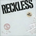 RECKLESS / レックレス / NO FRILLS