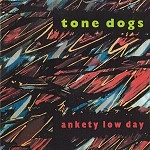 TONE DOGS / ANKETY LOW DAY(CDR)