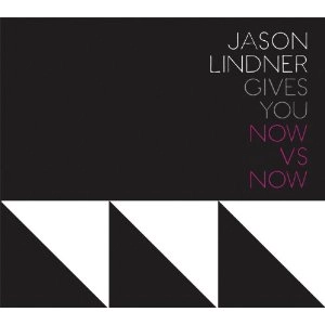 JASON LINDNER / ジェイソン・リンドナー / NOW VS NOW