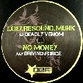 LOXY.RESOUND & MUNK/NO MONEY / DEADLY VENOM/DRIVING FORCE