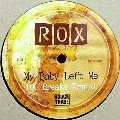 ROX / ロックス / MY BABY LEFT ME(DC BREAKS REMIX)