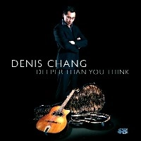 DENIS CHANG / DEEPER THAN YOU THINK