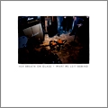 HER BREATH ON GLASS / ハーブレスオングラス / WHAT WE LEFT BEHIND