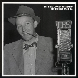 BING CROSBY / ビング・クロスビー / BING CROSBY CBS RADIO RECORDINGS 1954-56