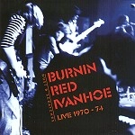 BURNIN RED IVANHOE / バーニン・レッド・アイヴァンホー / LIVE 1970-1974