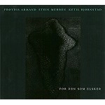 FRØYDIS ARMAND/STEIN MEHREN/KETIL BJØRNSTAD / FOR DEN SOM ELSKER