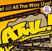 DJ S-KY THE COOKINJAX / ＡＬＬ　ＴＨＥ　ＷＡＹ　LIVE! MIX VOL.02