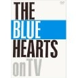 THE BLUE HEARTS / ザ・ブルーハーツ / ｏｎ　ＴＶ
