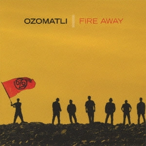 OZOMATLI / オゾマトリ / ファイアー・アウェイ
