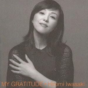 HIROMI IWASAKI / 岩崎宏美 / MY GRATITUDE-感謝