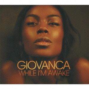 GIOVANCA / ジョヴァンカ / ホワイル・アイム・アウェイク (国内盤 帯 解説付 デジパック仕様) / WHILE I'M AWAKE