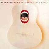 JOSE FELICIANO / ホセ・フェリシアーノ / JUST WANNA ROCK  N ROLL