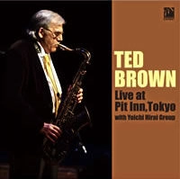 TED BROWN / テッド・ブラウン / ライブ･アット･ピットイン･トーキョー