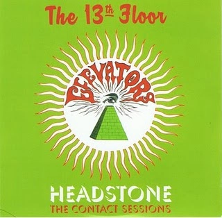 13TH FLOOR ELEVATORS / サーティーンス・フロア・エレヴェーターズ / HEADSTONE: THE CONTACT SESSIONS