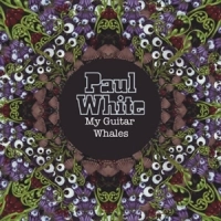 PAUL WHITE / MY GUITAR WHALES