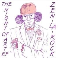 ZEN-LA-ROCK / ＮＩＧＨＴ　ＯＦ　ＡＲＴ　ＥＰ