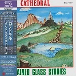 CATHEDRAL (PROG: 70'S US) / カテドラル / ステンド･グラス･ストーリーズ（SHM-CD）