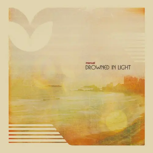 MANUAL / DROWNED IN LIGHT