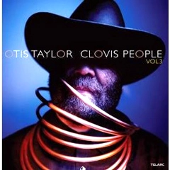 OTIS TAYLOR / オーティス・テイラー / CLOVIS PEOPLE VOL.3