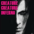 CREATURE CREATURE / クリーチャー・クリーチャー / ＩＮＦＥＲＮＯ
