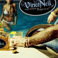 VINCE NEIL / ヴィンス・ニール / タトゥーズ･アンド･テキーラ