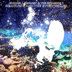 MICHAEL LEONHART & THE AVRAMINA 7 / SEAHORSE AND THE STORYTELLER