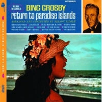 BING CROSBY / ビング・クロスビー / RETURN TO PARADISE ISLANDS (DELUXE EDITION