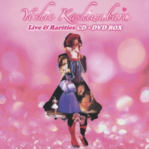 YOSHIE KASHIWABARA / 柏原芳恵 / Live&Rariti BOX