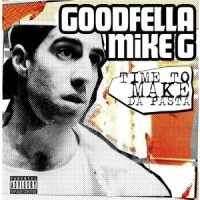 GOODFELLA MIKE G / TIME TO MAKE DA PASTA