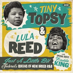 TINY TOPSY + LULA REED / JUST A LITTLE BIT: FEDERAL'S QUEENS OF NEW