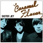 SISTER JET / キャラメルフレーバー