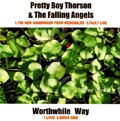 PRETTY BOY THORSON & THE FALLING ANGELS:WORTHWHILE WAY / ONE WORLD