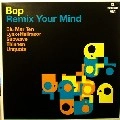 BOP / REMIX YOUR MIND