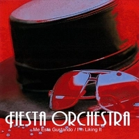 FIESTA ORCHESTRA / ME ESTA GUSTANDO/I'M LIKING IT