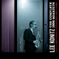 LEE KONITZ / リー・コニッツ / COMPLETE 1956 QUARTETS